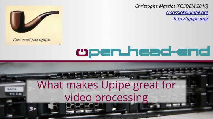 christophe massiot fosdem 2016 cmassiot@upipe org