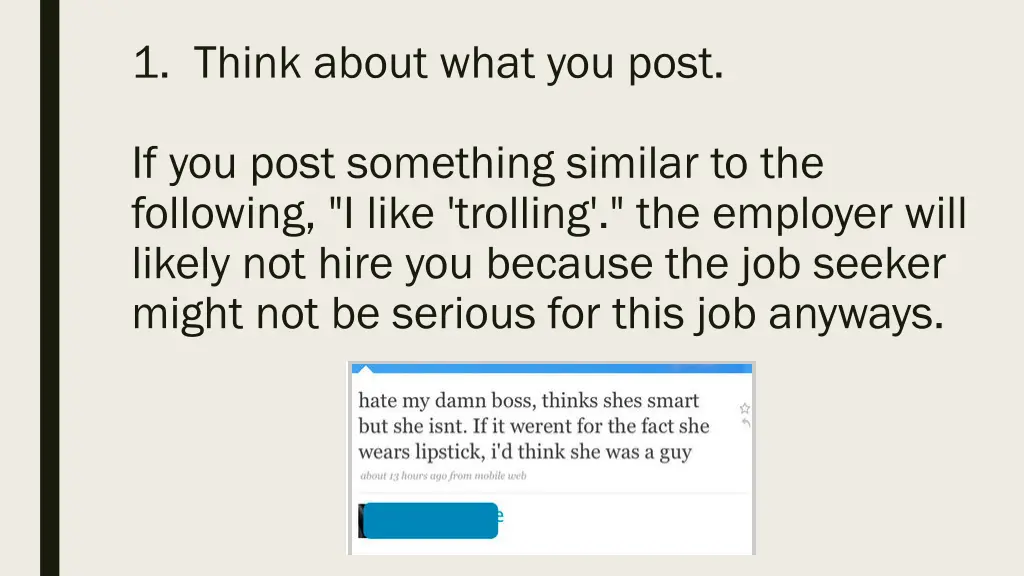 1 think about what you post