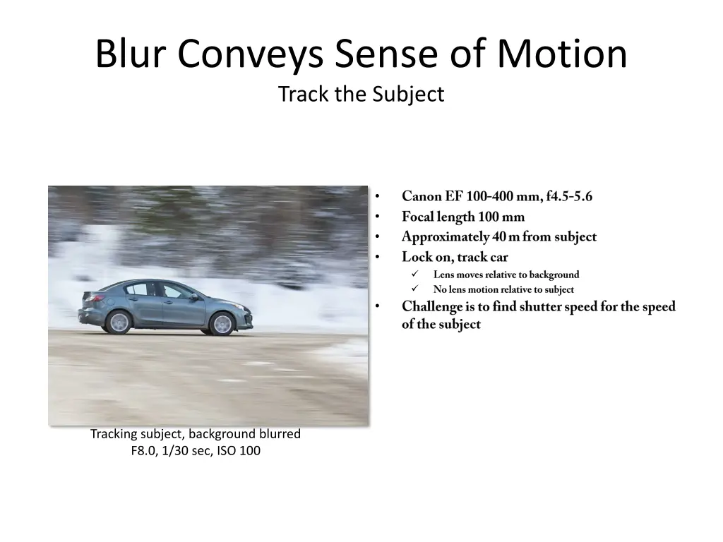 blur conveys sense of motion track the subject