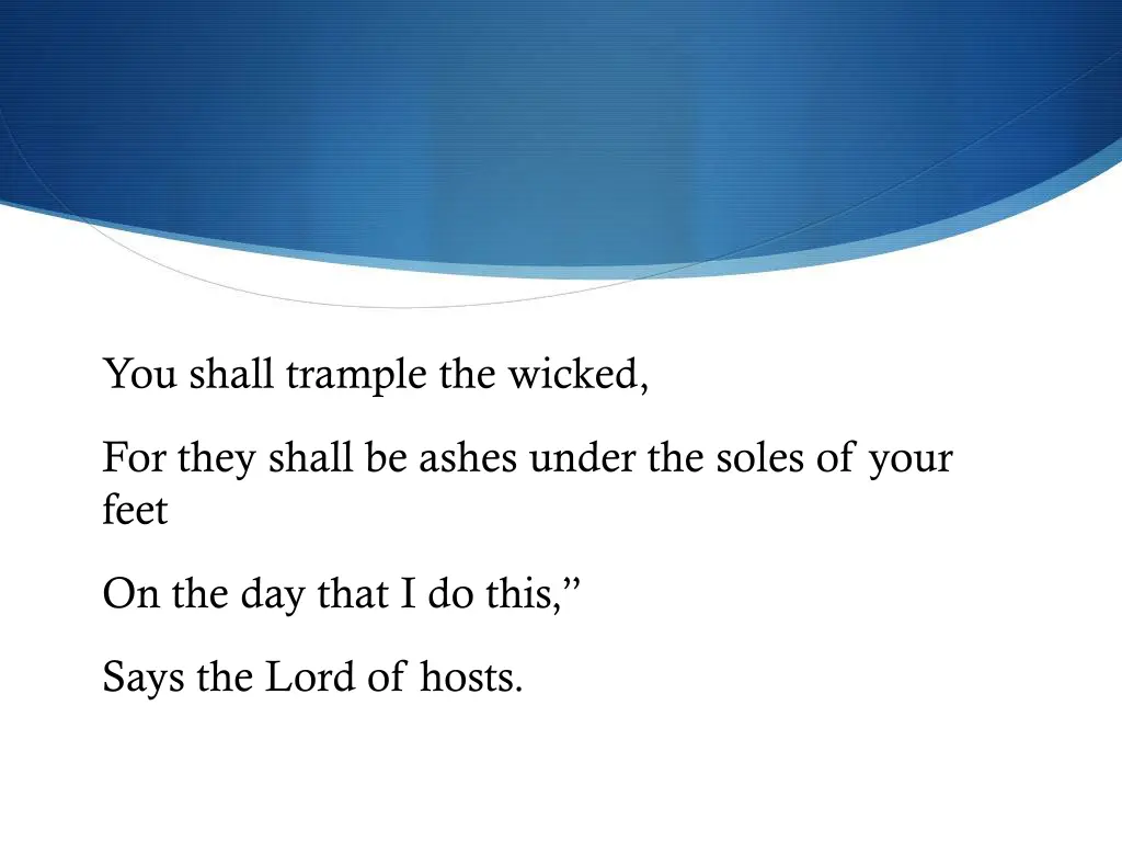 you shall trample the wicked