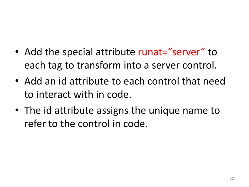 add the special attribute runat server to each