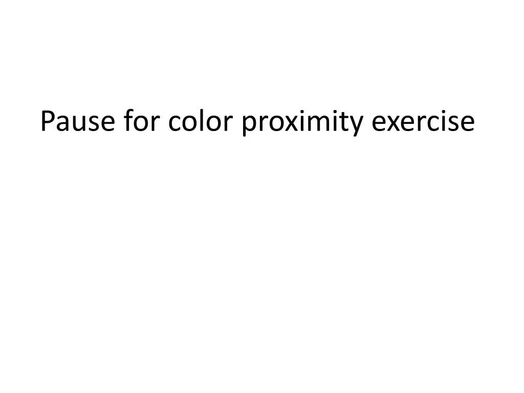 pause for color proximity exercise