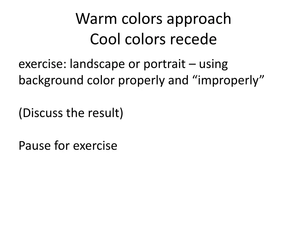 warm colors approach cool colors recede 1