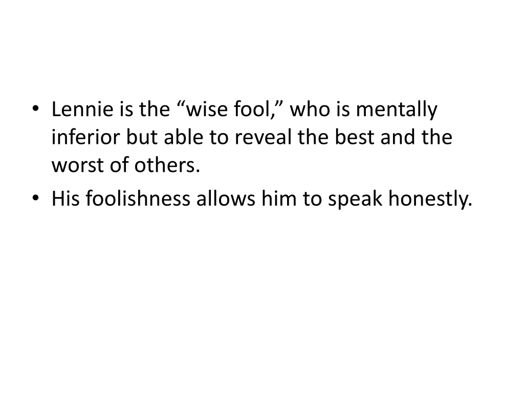 lennie is the wise fool who is mentally inferior