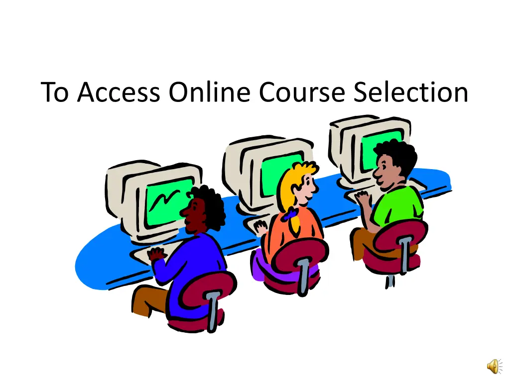 to access online course selection