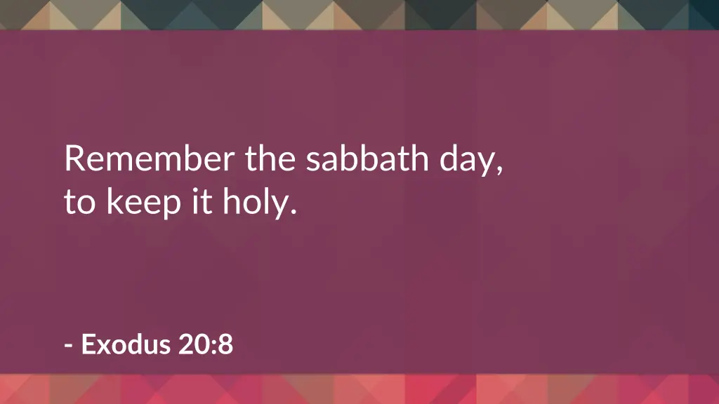 remember the sabbath day to keep it holy