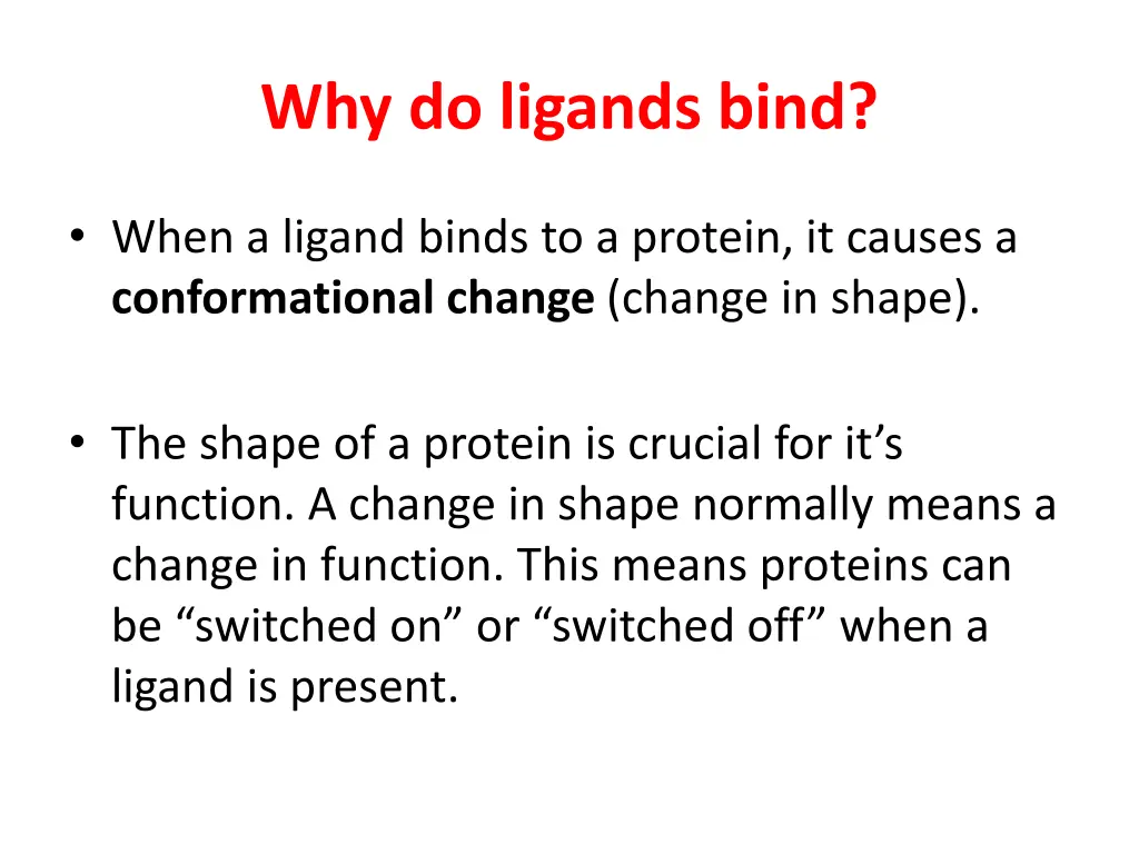 why do ligands bind