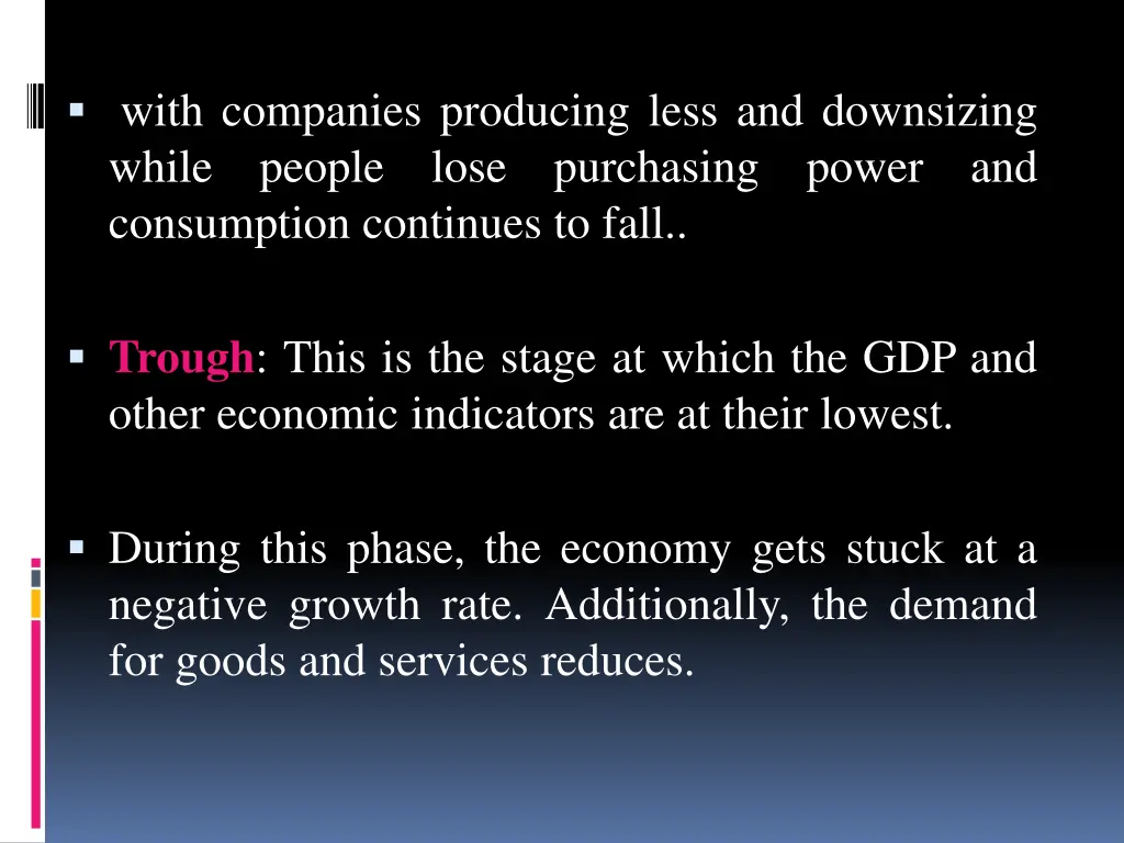 with companies producing less and downsizing