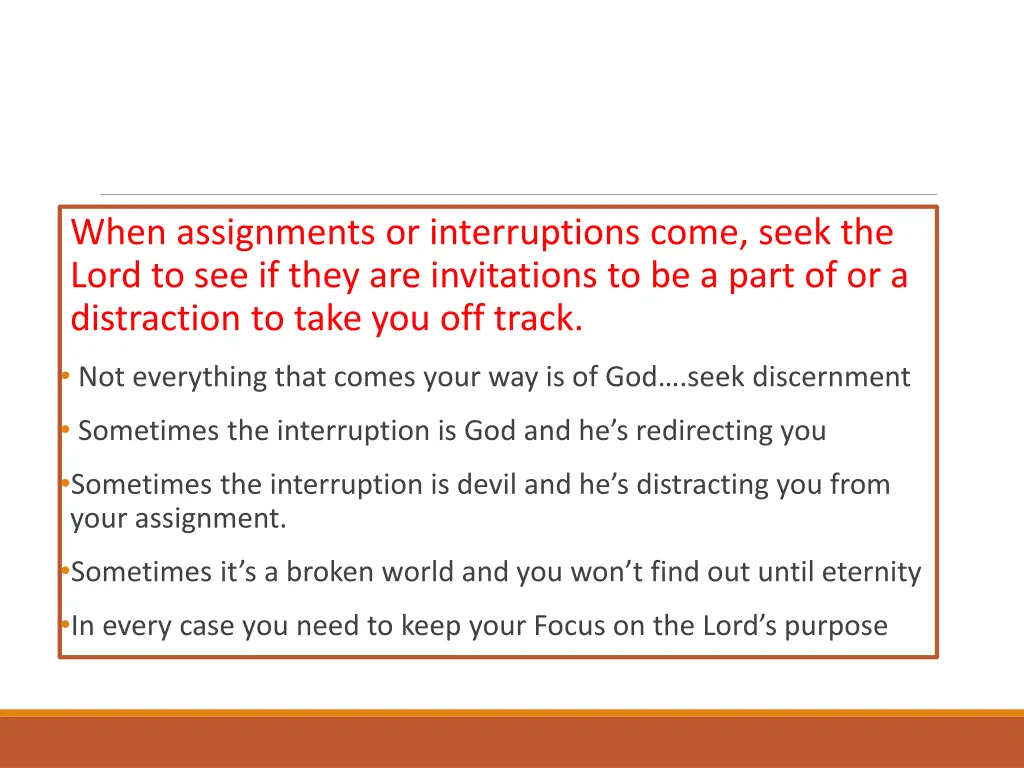 when assignments or interruptions come seek