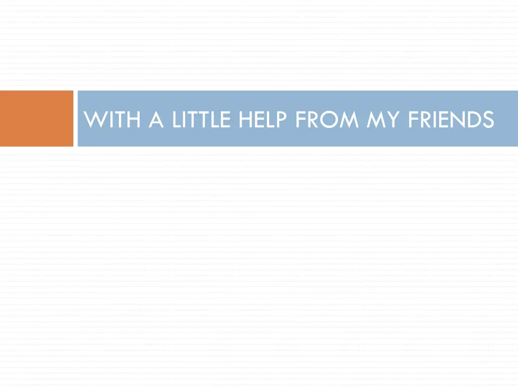 with a little help from my friends