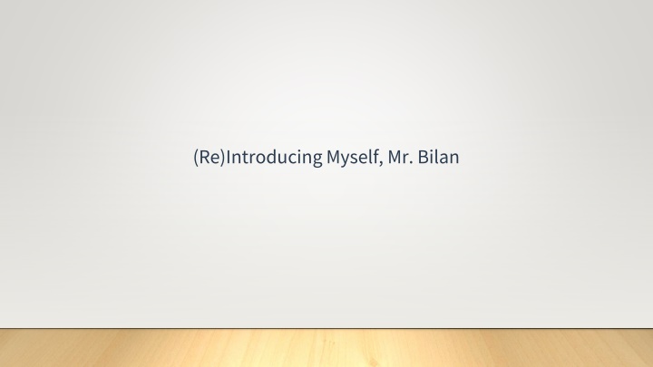 re introducing myself mr bilan