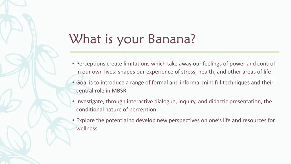 what is your banana