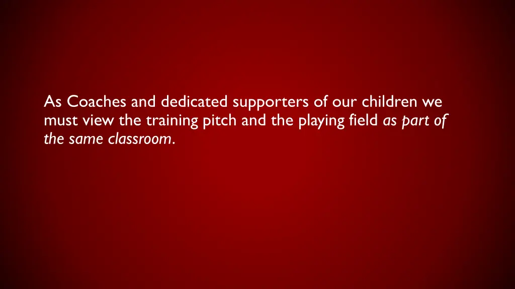 as coaches and dedicated supporters