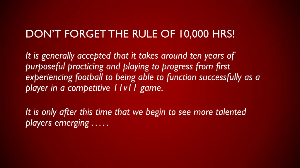 don t forget the rule of 10 000 hrs