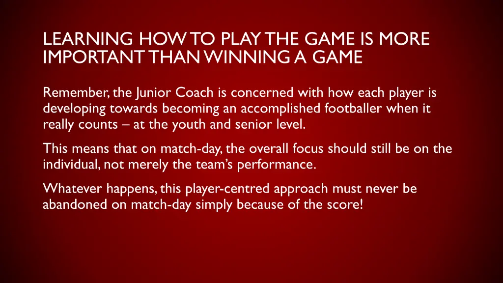 learning how to play the game is more important