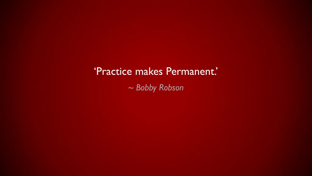 practice makes permanent bobby robson