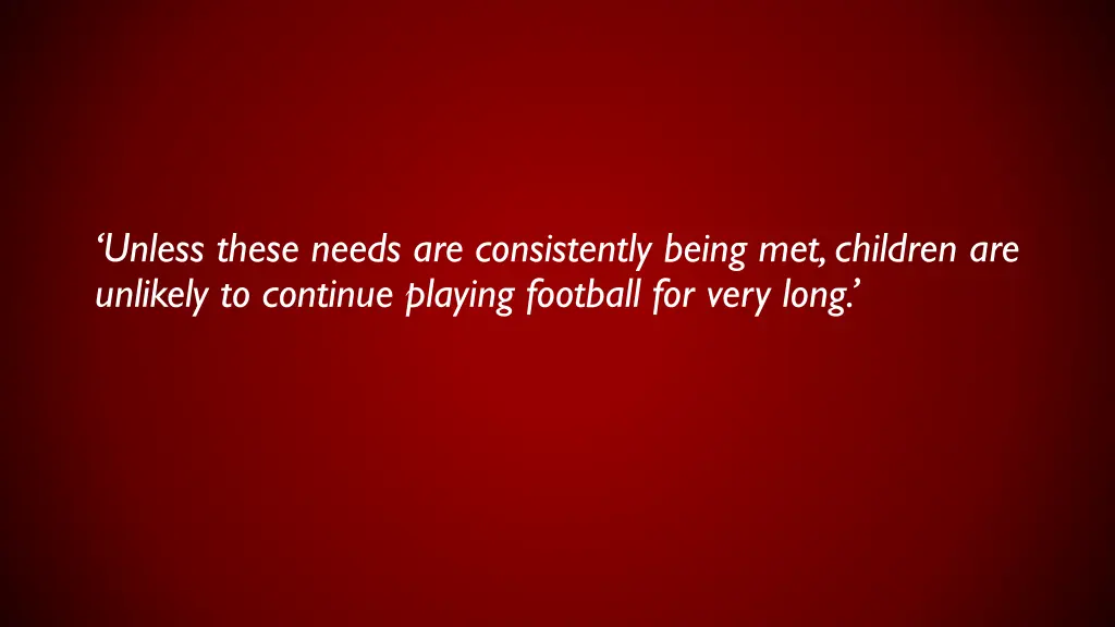 unless these needs are consistently being