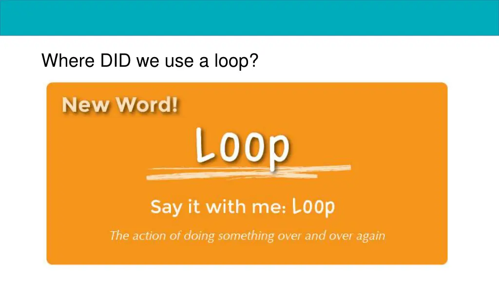 where did we use a loop