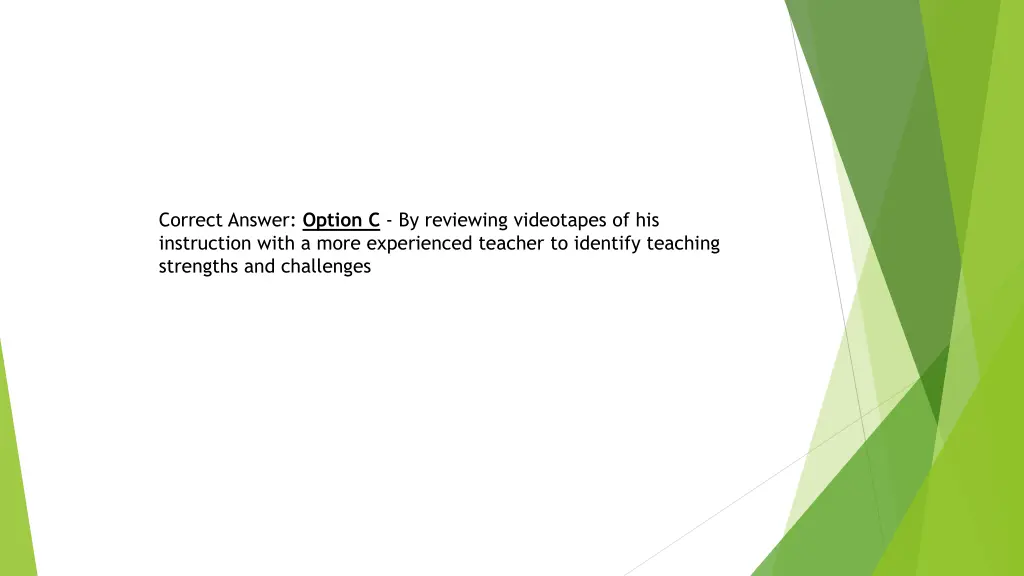 correct answer option c by reviewing videotapes