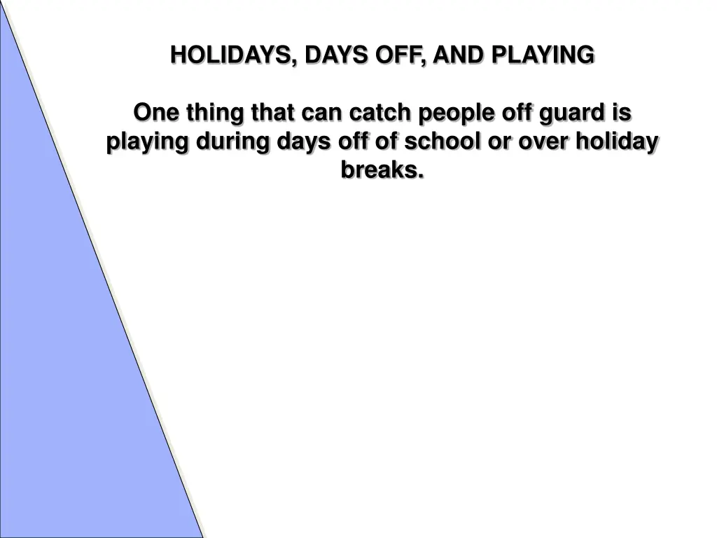 holidays days off and playing