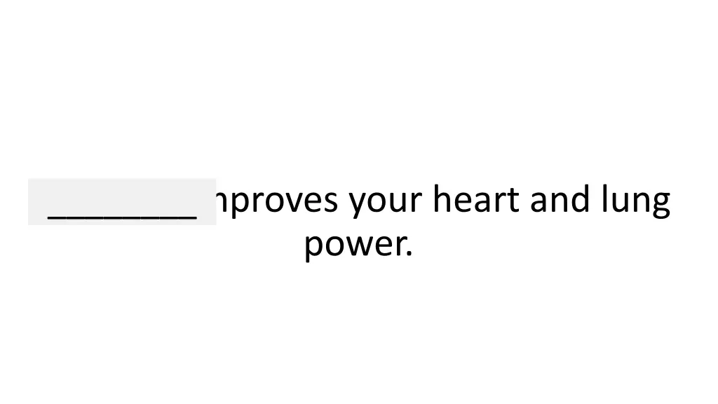 exercise improves your heart and lung power