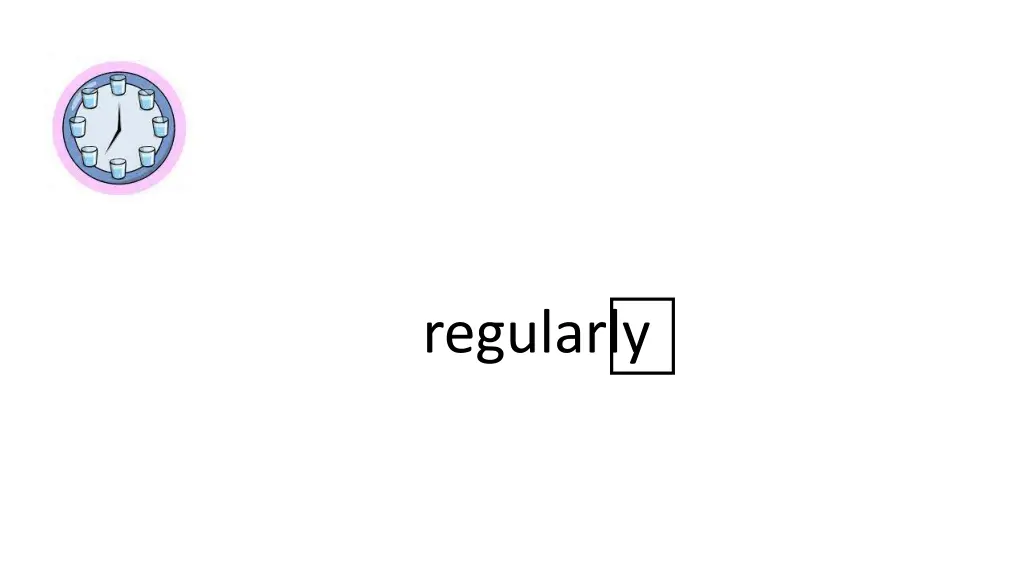 regularly