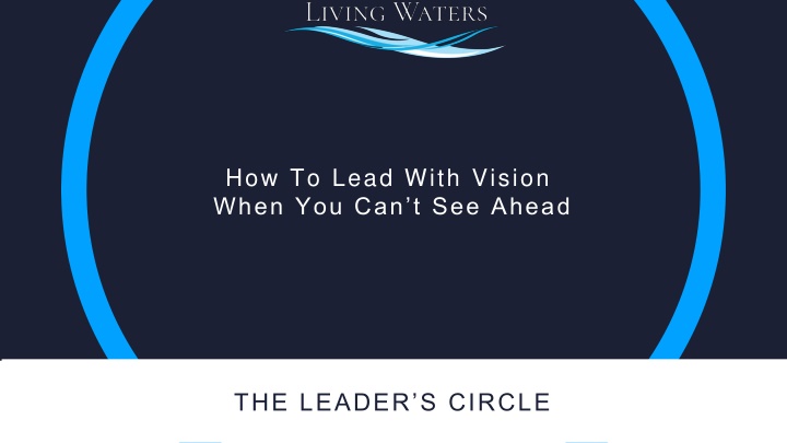 how to lead with vision when you can t see ahead