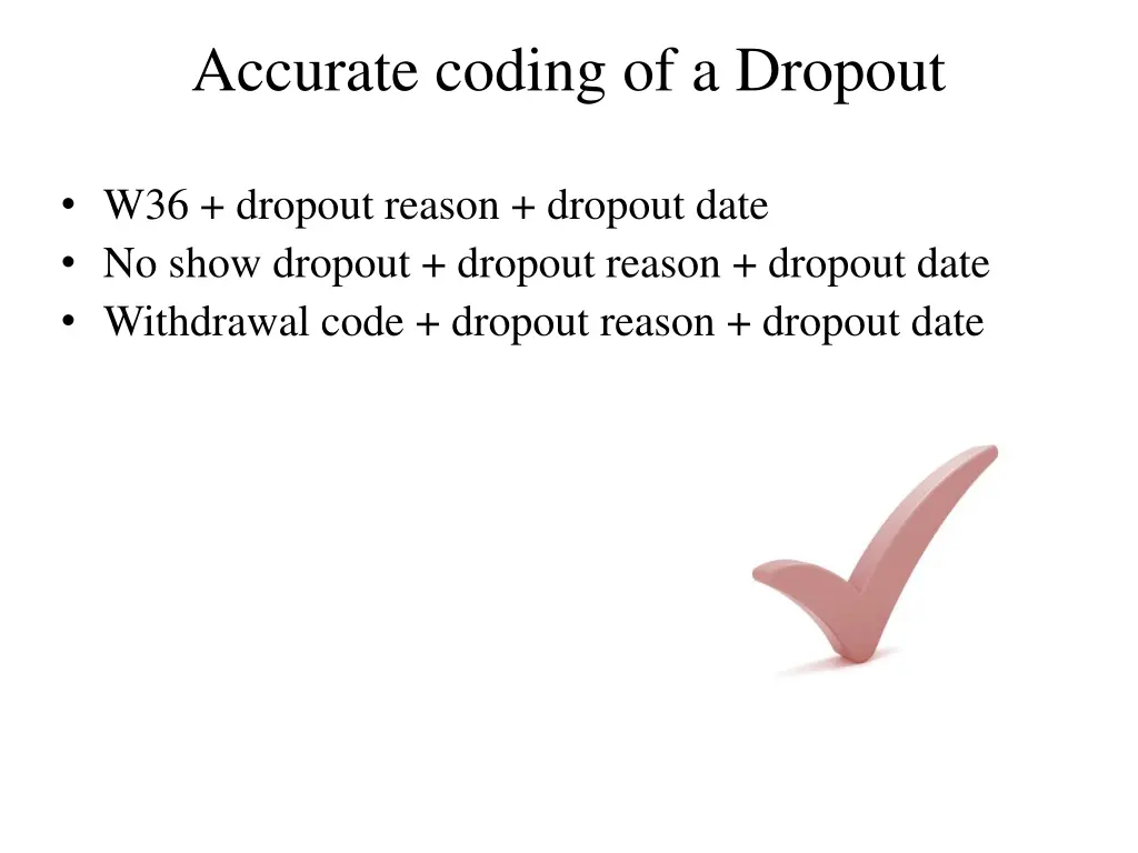 accurate coding of a dropout