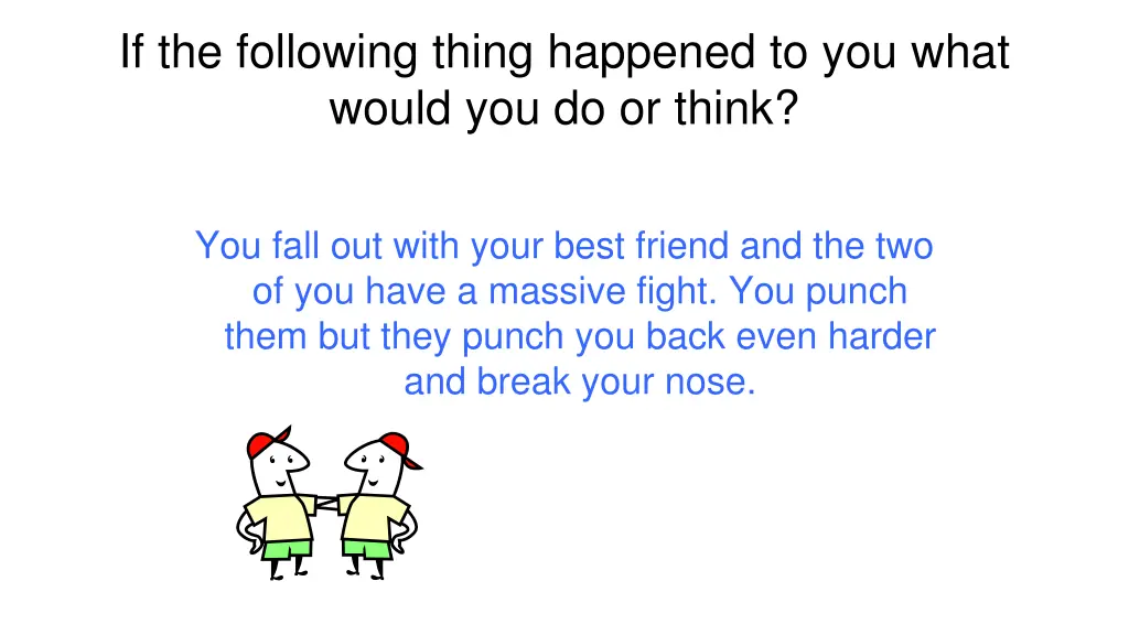 if the following thing happened to you what would 1