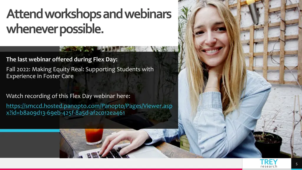 attend workshops and webinars whenever possible