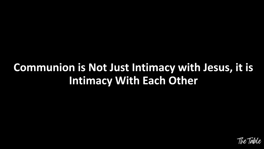 communion is not just intimacy with jesus
