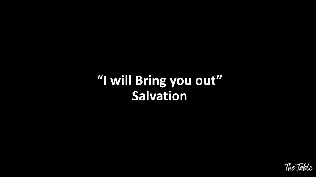 i will bring you out salvation