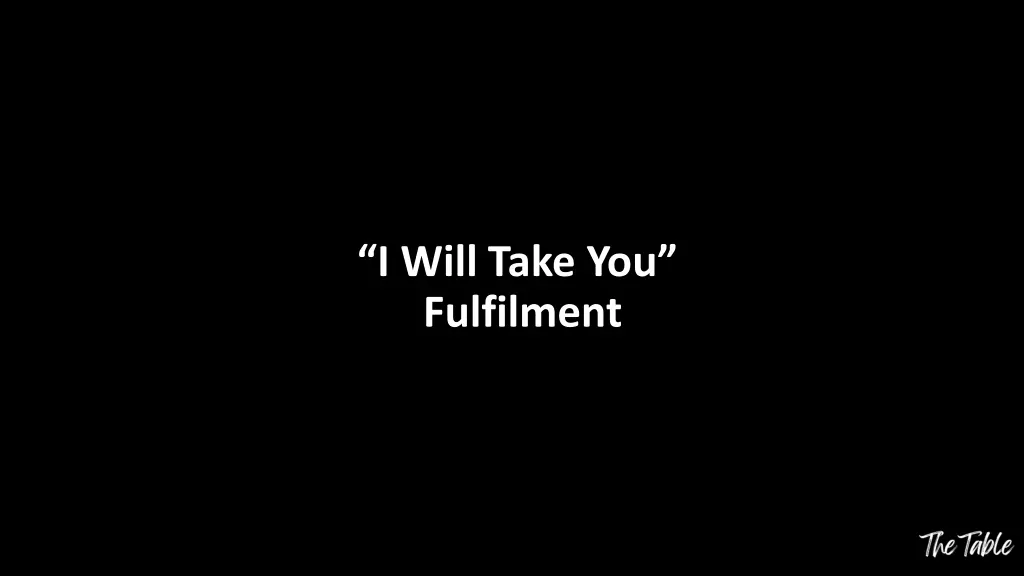 i will take you fulfilment