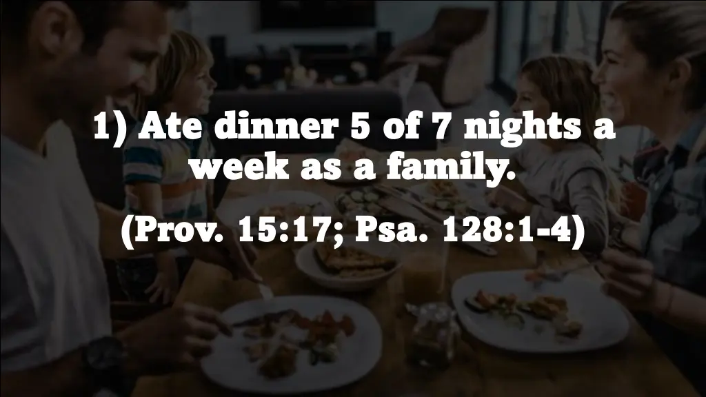 1 ate dinner 5 of 7 nights a 1 ate dinner