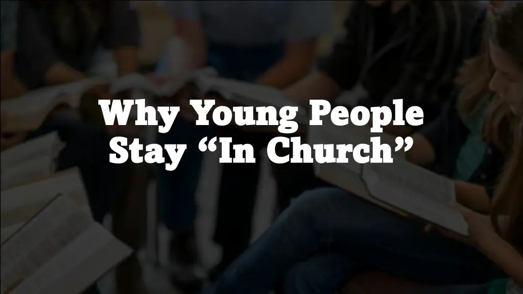 why young people why young people stay in church