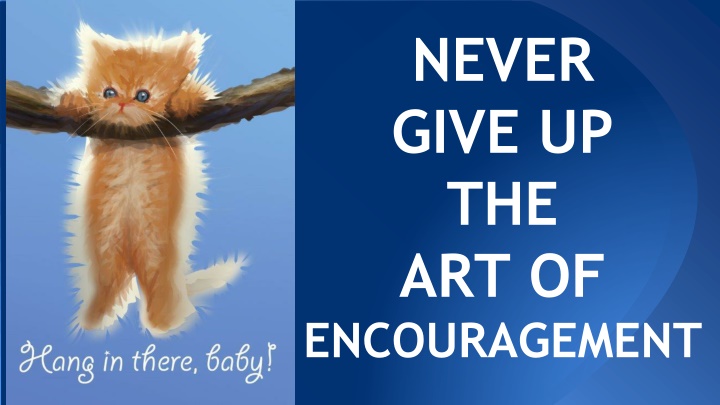 never give up the art of encouragement