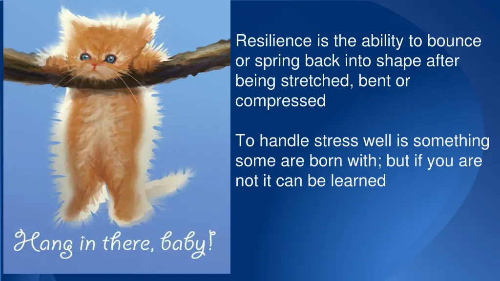 resilience is the ability to bounce or spring