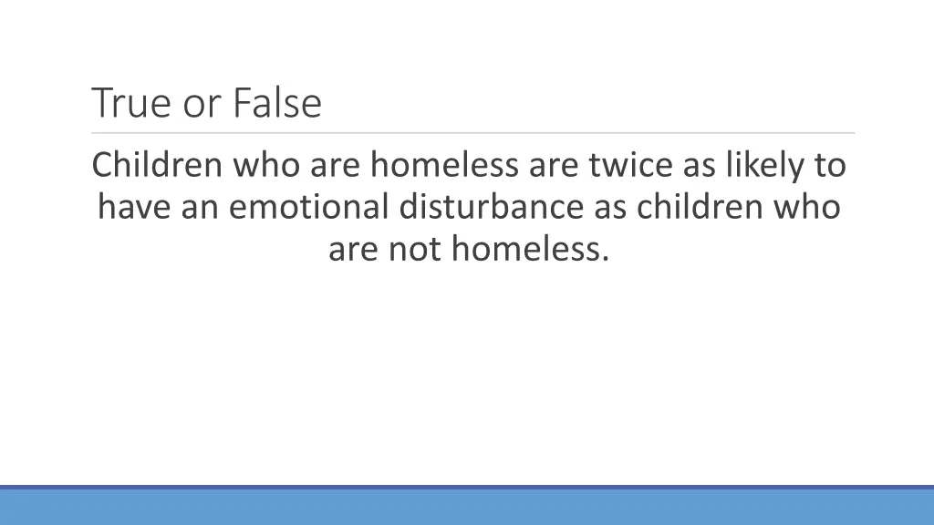 true or false children who are homeless are twice 1