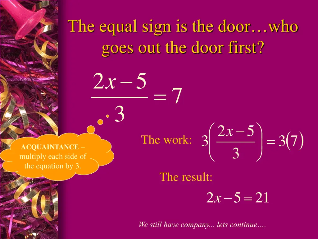 the equal sign is the door who goes out the door