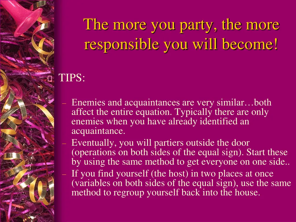 the more you party the more responsible you will