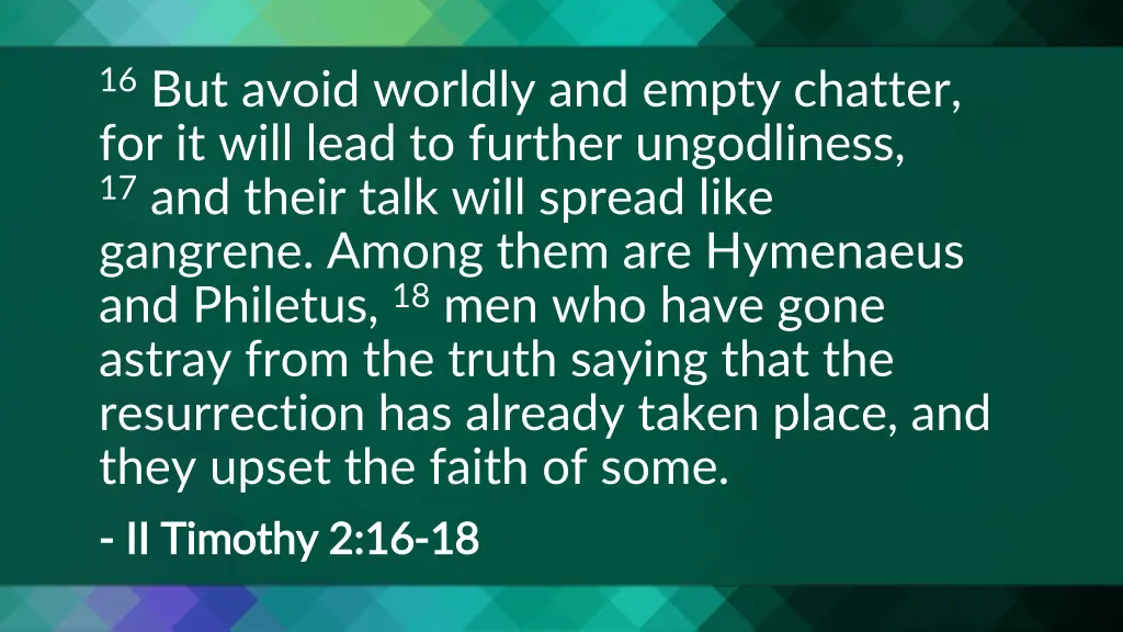 16 but avoid worldly and empty chatter