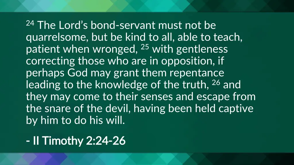 24 the lord s bond servant must