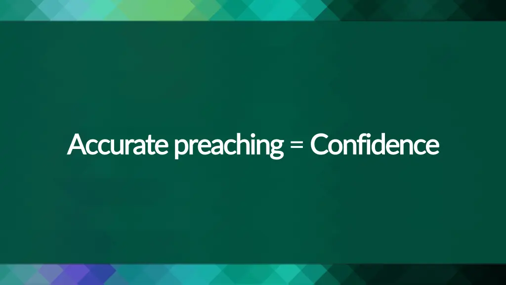 accurate preaching accurate preaching confidence