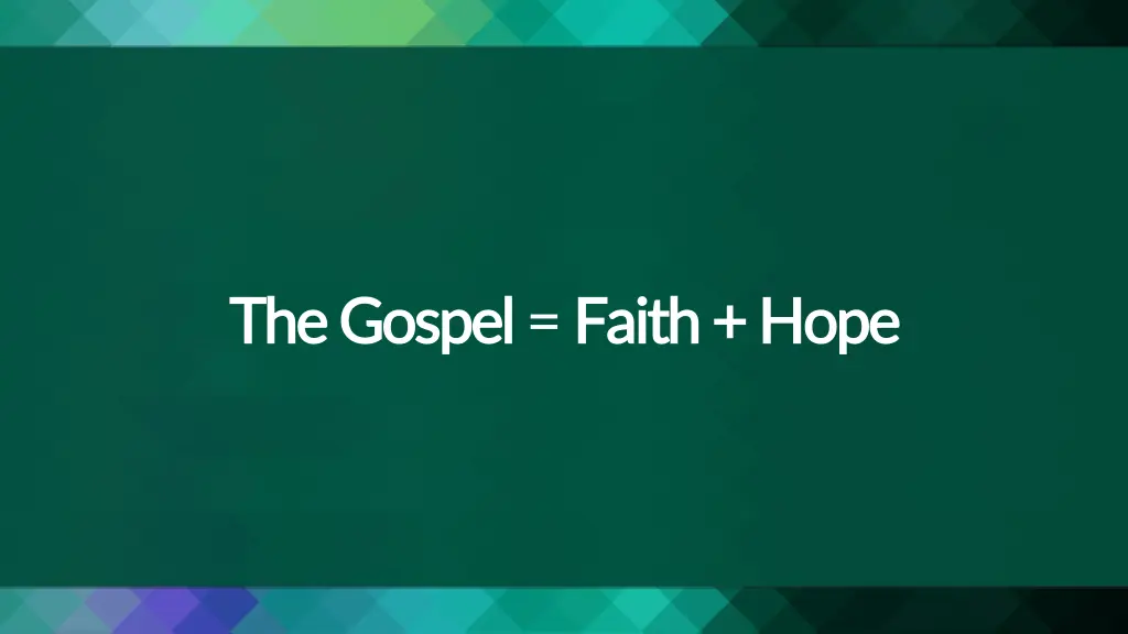 the gospel the gospel faith hope