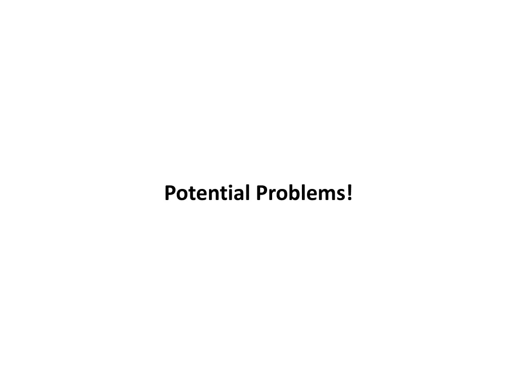 potential problems