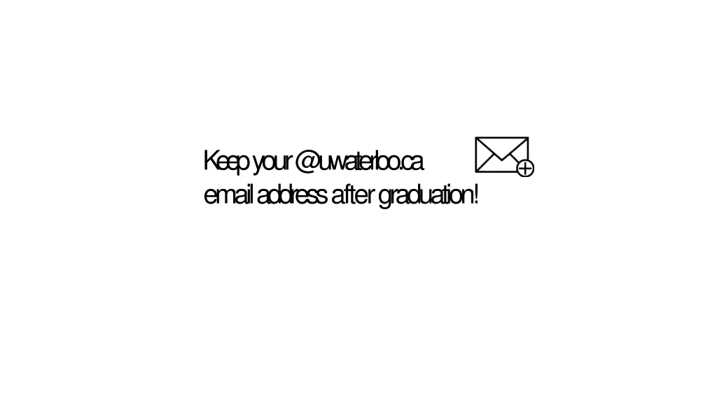 keep your @uwaterloo ca email address after