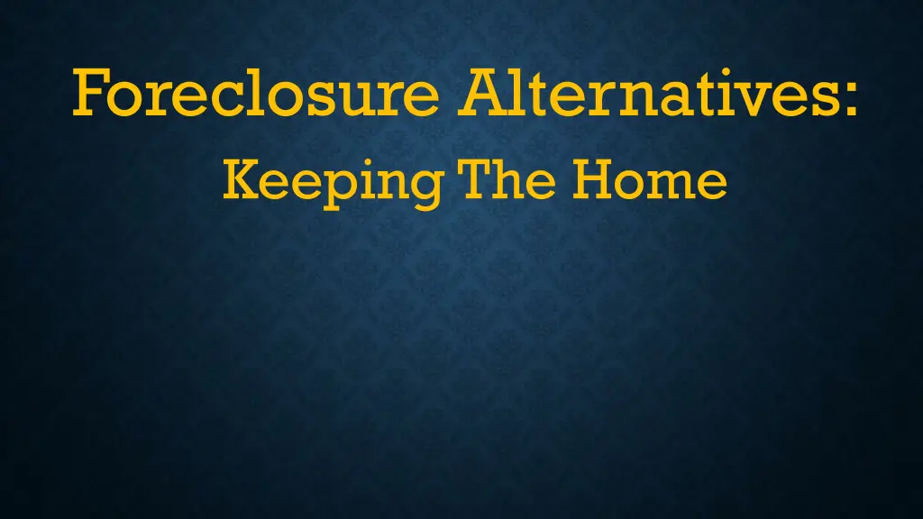foreclosure alternatives keeping the home