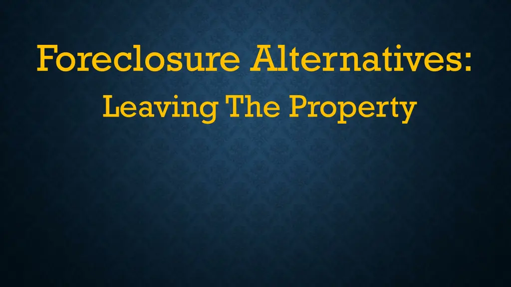 foreclosure alternatives leaving the property