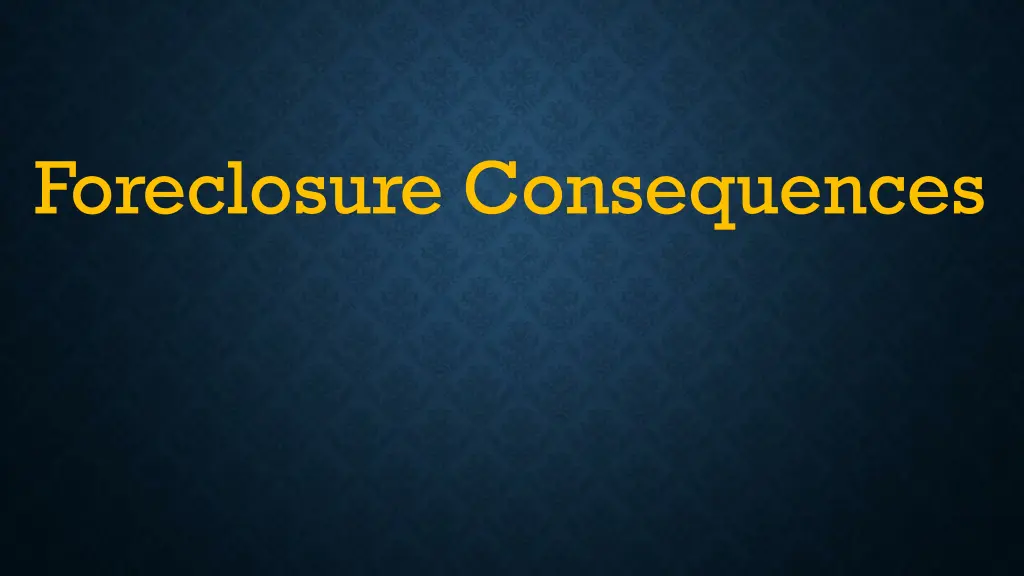foreclosure consequences