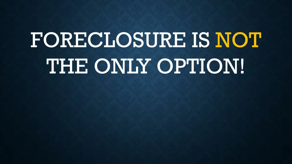 foreclosure is not the only option